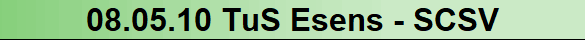 08.05.10 TuS Esens - SCSV