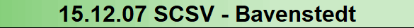 15.12.07 SCSV - Bavenstedt