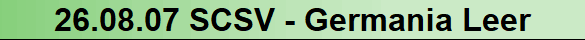 26.08.07 SCSV - Germania Leer
