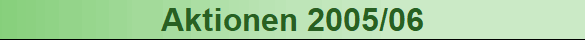 Aktionen 2005/06