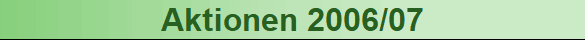 Aktionen 2006/07